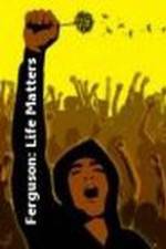 Watch Ferguson: Life Matters Myflixer