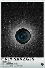 Watch Only Savages Myflixer