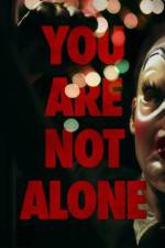 Watch You Are Not Alone Myflixer