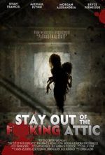 Watch Stay Out of the F**king Attic Myflixer