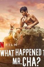 Watch What Happened to Mr Cha? Myflixer