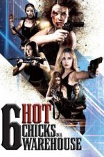 Watch Six Hot Chicks in a Warehouse Myflixer