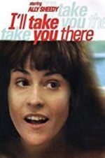 Watch I\'ll Take You There Myflixer