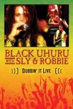 Watch Dubbin It Live: Black Uhuru, Sly & Robbie Myflixer