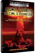 Watch Atomic Journeys Welcome to Ground Zero Myflixer