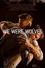 Watch We Were Wolves Myflixer