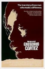 Watch The Ballad of Gregorio Cortez Myflixer