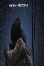 Watch Prehistoric Astronomers Myflixer