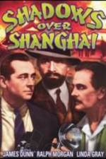 Watch Shadows Over Shanghai Myflixer