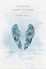 Watch Coldplay: Ghost Stories Myflixer