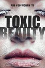 Watch Toxic Beauty Myflixer