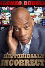 Watch Alonzo Bodden Historically Incorrect Myflixer