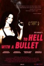 Watch To Hell with a Bullet Myflixer