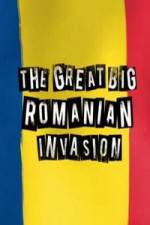 Watch The Great Big Romanian Invasion Myflixer