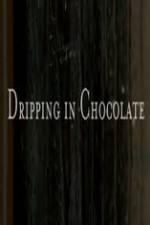Watch Dripping in Chocolate Myflixer