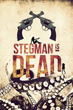 Watch Stegman Is Dead Myflixer