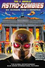 Watch Astro Zombies: M4 - Invaders from Cyberspace Myflixer