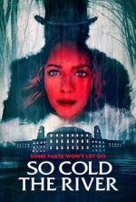 Watch So Cold the River Myflixer