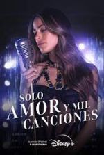 Watch Solo Amor Y Mil Canciones Myflixer
