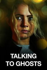 Watch Talking to Ghosts Myflixer