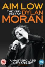 Watch Aim Low: The Best of Dylan Moran Myflixer