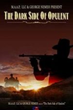 Watch The Dark Side of Opulent Myflixer