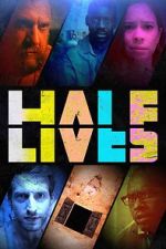Watch Half Lives Myflixer
