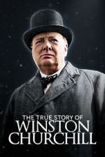 Watch The True Story of Winston Churchill Myflixer