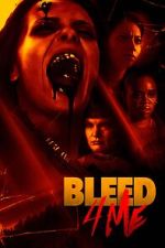 Watch Bleed 4 Me Myflixer