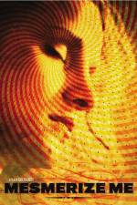 Watch Mesmerize Me Myflixer