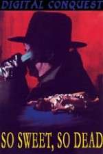 Watch So Sweet, So Dead Myflixer