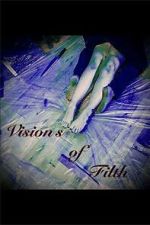 Watch Visions of Filth Myflixer