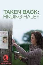 Watch Taken Back Finding Haley Myflixer