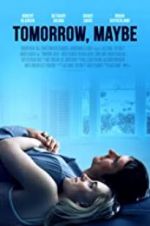 Watch Tomorrow, Maybe Myflixer