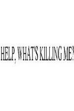 Watch Help, What's Killing Me? Myflixer