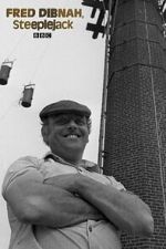 Watch Fred Dibnah, Steeplejack Myflixer