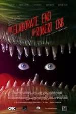 Watch The Elaborate End of Robert Ebb Myflixer