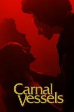 Watch Carnal Vessels Myflixer