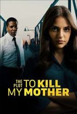 Watch The Plot to Kill My Mother Myflixer