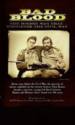Watch Bad Blood: The Border War That Triggered the Civil War Myflixer