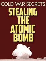 Watch Cold War Secrets: Stealing the Atomic Bomb Myflixer
