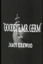 Watch Goodbye Mr Germ Myflixer