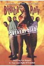 Watch Bachelor Party Overexposed Myflixer