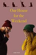 Watch Our House For the Weekend Myflixer
