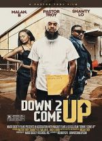 Watch Down 2 Come Up Myflixer