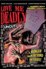 Watch Love Me Deadly Myflixer