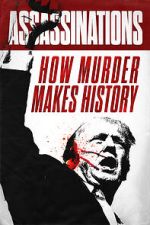 Watch Assassinations: How Murder Makes History Myflixer