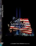 Watch Loose Change: Final Cut Myflixer