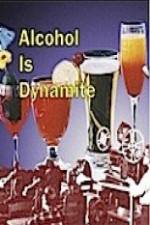 Watch Alcohol Is Dynamite Myflixer