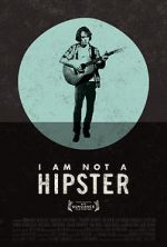 Watch I Am Not a Hipster Myflixer